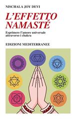 L' effetto namastè. Esprimere l'amore universale attraverso i chakra