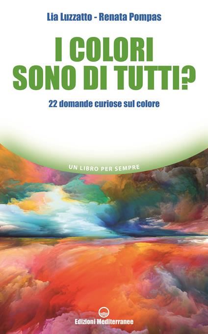 I colori sono di tutti? 22 domande curiose sul colore - Lia Luzzatto,Renata Pompas - copertina