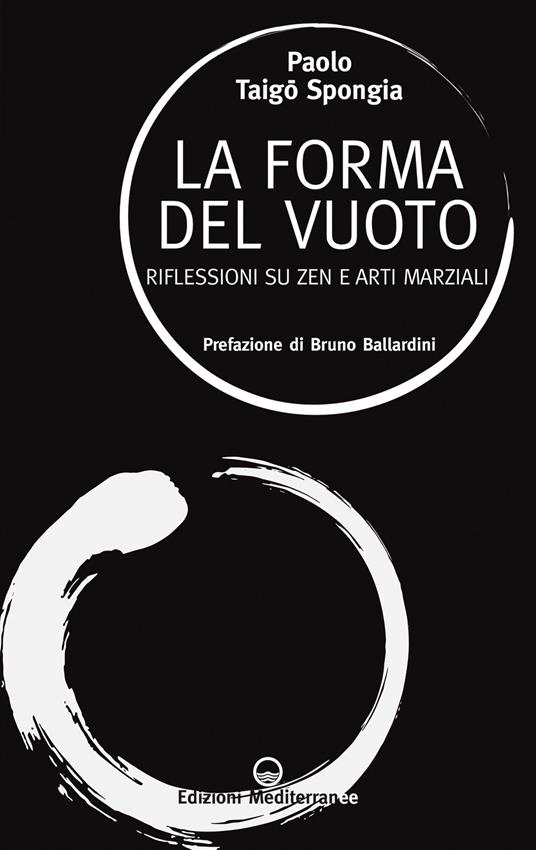 La forma del vuoto. Riflessioni su zen e arti marziali - Paolo Taigō Spongia - copertina