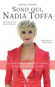 Sono qui, Nadia Toffa. Quando ascoltiamo con l'anima i miracoli possono accadere