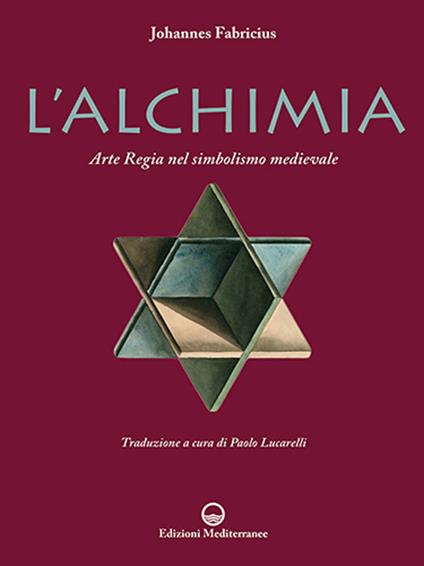 L'alchimia. L'arte regia nel simbolismo medievale. Nuova ediz. - Johannes Fabricius - copertina