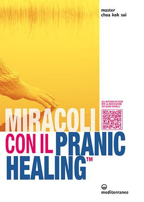 Miracoli con il pranic healing. Manuale pratico di guarigione energetica. Con QR Code - K. Sui Choa - copertina