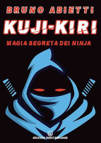 Kuji-Kiri. Magia segreta dei ninja - Bruno Abietti - ebook