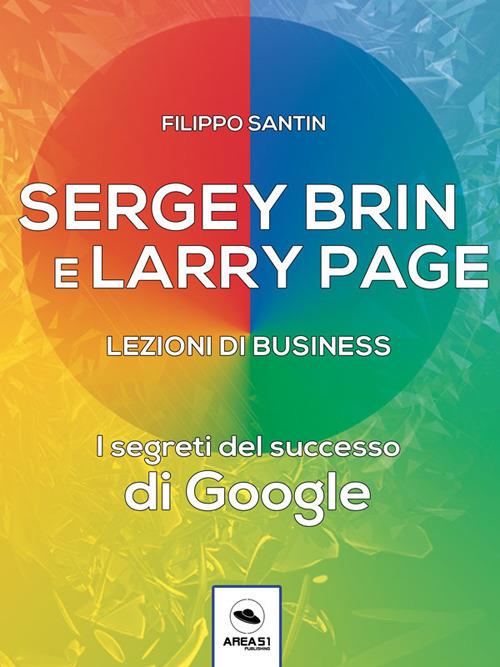 Sergey Brin e Larry Page. Gli inventori di Google - Filippo Santin - ebook