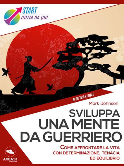 Sviluppa una mente da guerriero - Mark Johnson - ebook