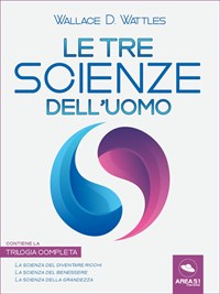 Le tre scienze dell'uomo: La scienza del diventare ricchi-La scienza del  benessere-La scienza della grandezza - Wattles, Wallace D. - Ebook - EPUB2  con Adobe DRM