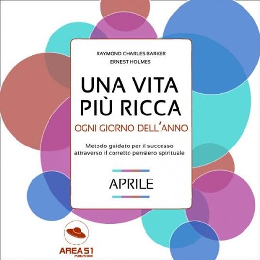 Una vita più ricca ogni giorno dell’anno. Aprile