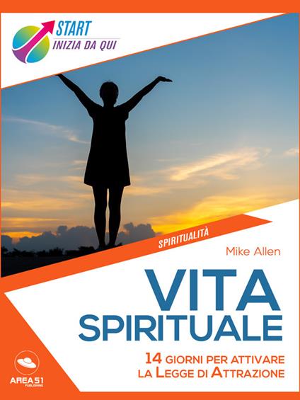 Vita spirituale. 14 giorni per attivare la Legge di attrazione - Mike Allen - ebook