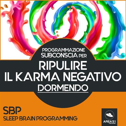 Programmazione Subconscia per ripulire il karma negativo dormendo