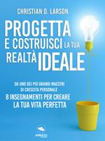 Progetta e costruisci la tua realtà ideale