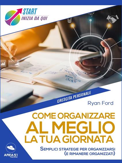 Come organizzare al meglio la tua giornata - Ryan Ford - ebook