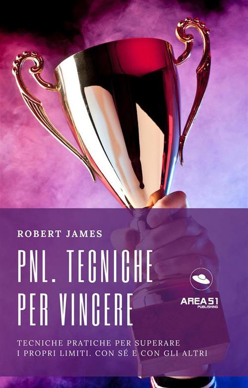 PNL warrior. Tecniche per vincere con la PNL - Robert James - ebook