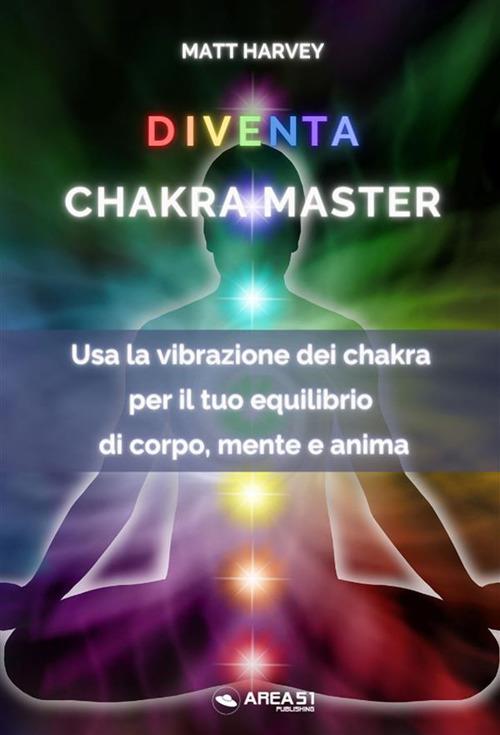 Diventa chakra master - Matt Harvey - ebook