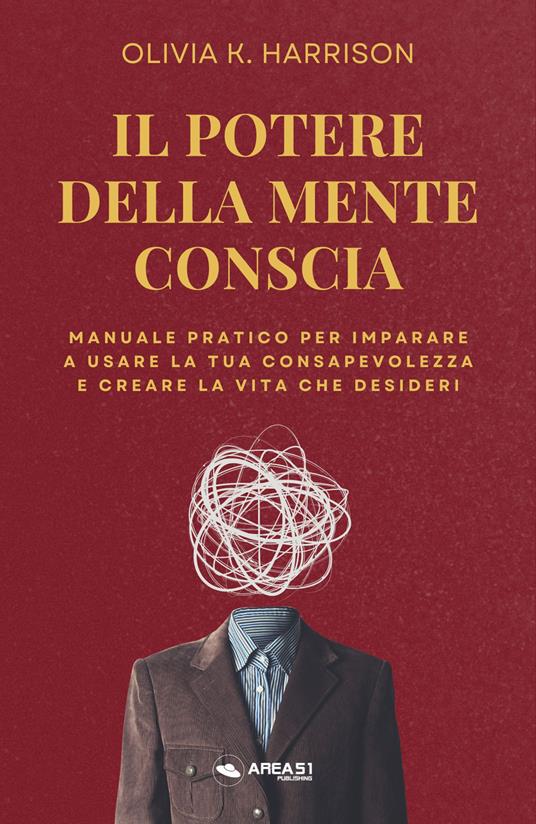 Il potere della mente conscia - Olivia K. Harrison - ebook