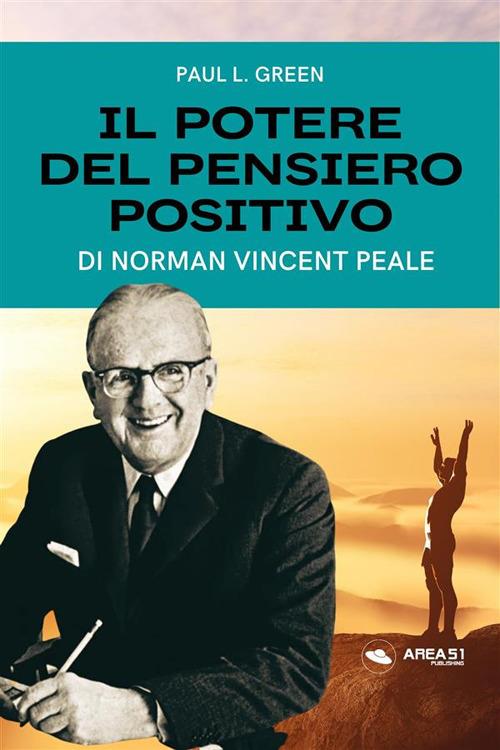 Il potere del pensiero positivo di Norman Vincent Peale - Paul L. Green - ebook