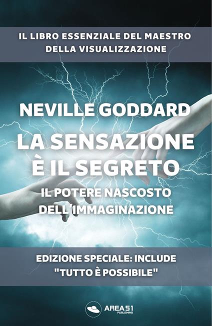 La sensazione è il segreto. Il potere nascosto dell’Immaginazione. Ediz. speciale - Neville Goddard - copertina