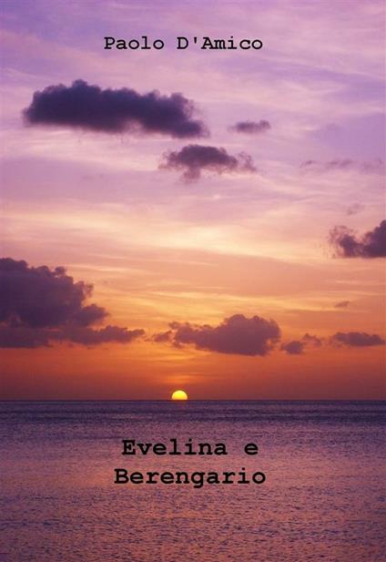 Evelina e Berengario. Una favola moderna - Paolo D'Amico - ebook