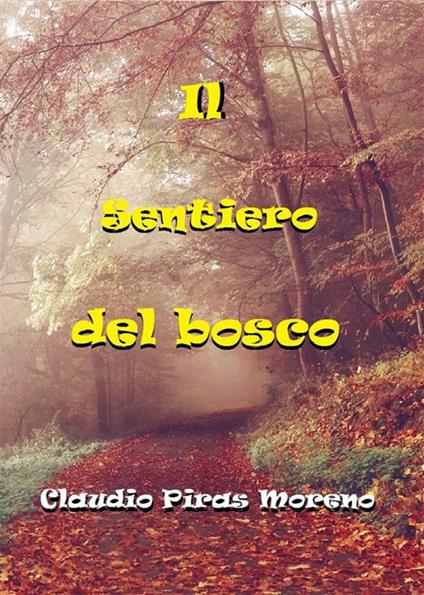 Il sentiero del bosco - Claudio Piras Moreno - ebook