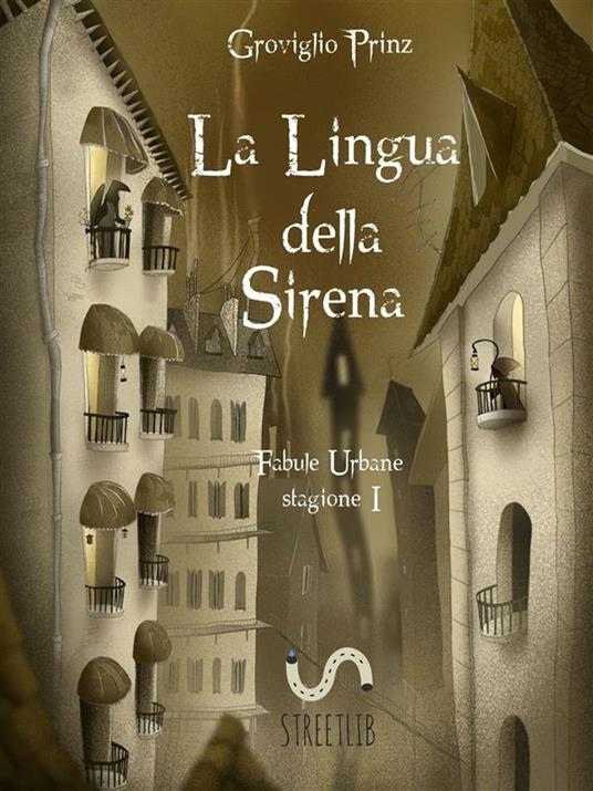 La lingua della sirena. Fabule urbane. Vol. 1 - Groviglio Prinz - ebook