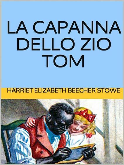 La capanna dello zio Tom - Harriet B. Stowe - ebook