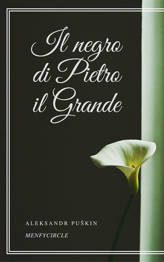 Il negro di Pietro il Grande - Aleksandr Sergeevic Puskin - ebook