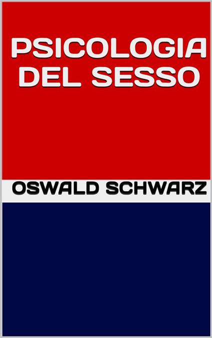 Psicologia del sesso - Oswald Schwarz - ebook