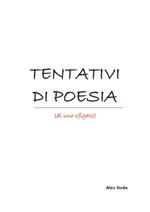 Tentativi di poesia (di uno sfigato)