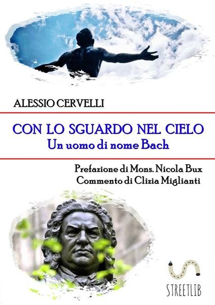 Con lo sguardo nel cielo. Un uomo di nome Bach - Alessio Cervelli - ebook