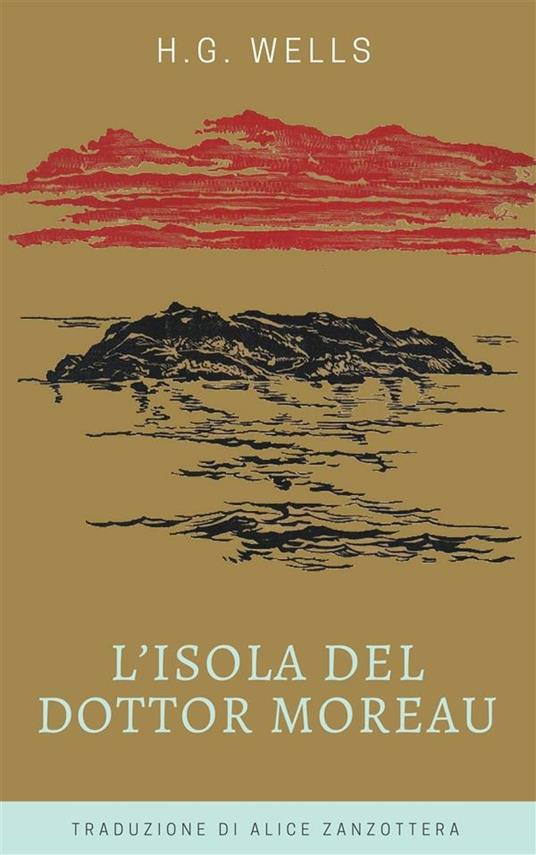 L' isola del dottor Moreau - Herbert George Wells,Alice Zanzottera - ebook