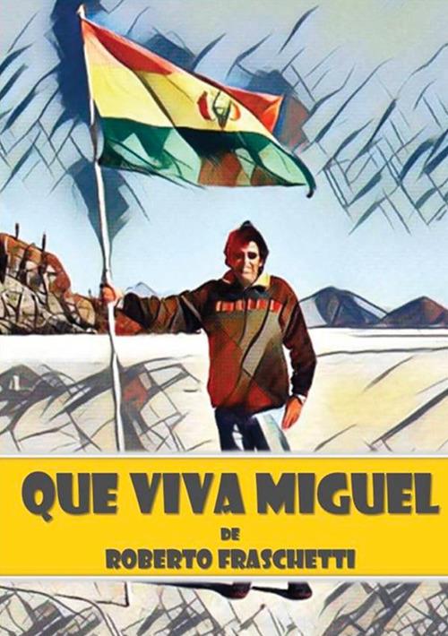 Que viva Miguel. Viaje in Amazzonia - Roberto Fraschetti - copertina