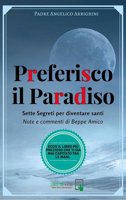 Per andare in paradiso. I sette segreti per conquistare la felicità - Angelico Arrighini,Beppe Amico - ebook