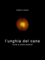 L' unghia del cane. «Nulla è come sembra»