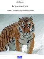 La tigre sotto la pelle. Storie e parabole degli anni della morte