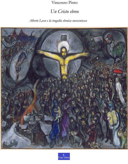 Un Cristo ebreo. Alberto Lecco e la tragedia ebraica novecentesca - Vincenzo Pinto - ebook
