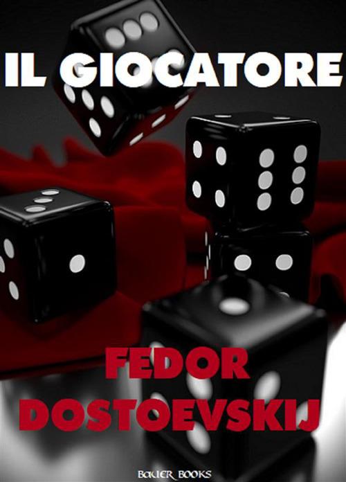 Il giocatore - Fëdor Dostoevskij - ebook