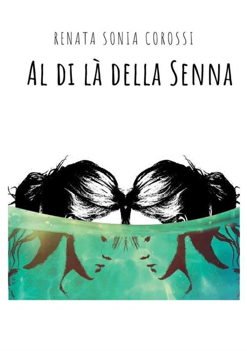 Al di là della Senna - Renata Sonia Corossi - copertina