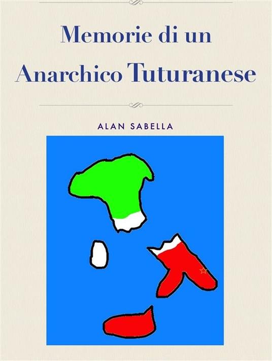 Memorie di un anarchico tuturanese - Alan Sabella - ebook