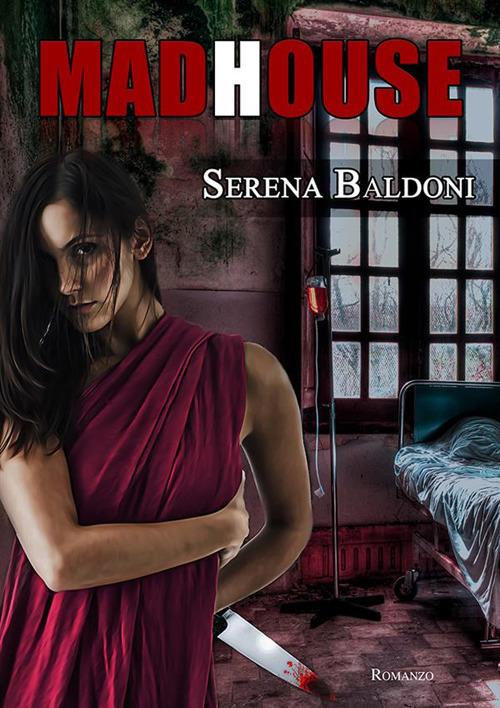 Madhouse - Serena Baldoni - ebook