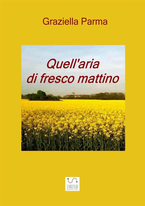 Quell'aria di fresco mattino - Graziella Parma - copertina