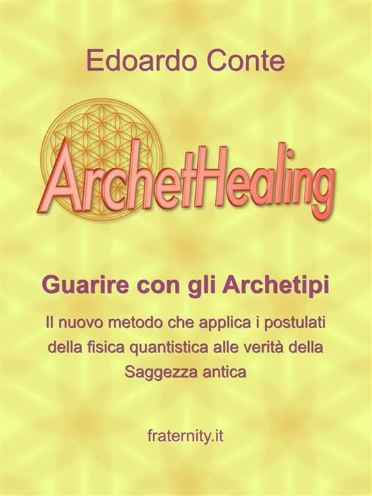 ArchetHealing. Guarire con gli archetipi - Edoardo Conte - ebook