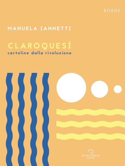 Claroquesí. Cartoline dalla rivoluzione - Manuela Iannetti - ebook