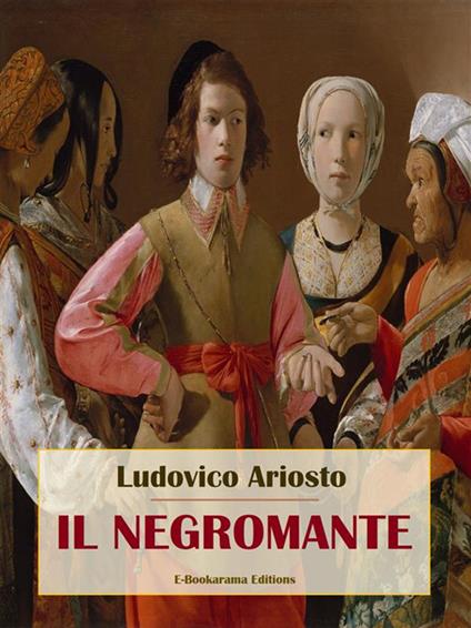 Il negromante - Ludovico Ariosto - ebook