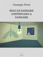 Solo le zanzare continuano a danzare