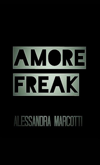 Amore freak - Alessandra Marcotti - copertina