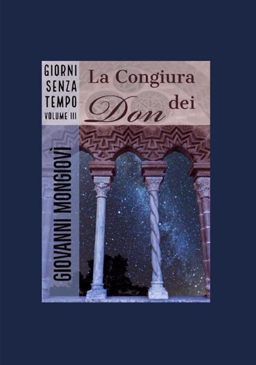 La congiura dei don. Giorni senza tempo. Vol. 3 - Giovanni Mongiovì - copertina