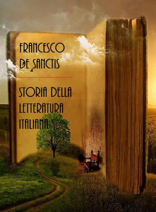 Storia della letteratura italiana - Francesco De Sanctis - ebook