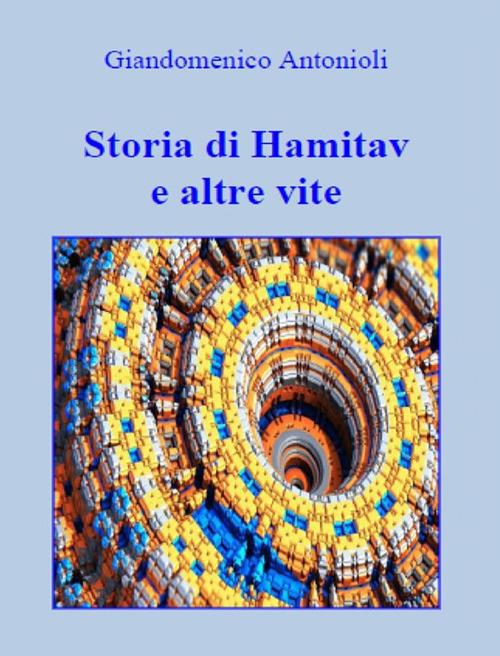 Storia di Hamitav e altre vite - Giandomenico Antonioli - copertina