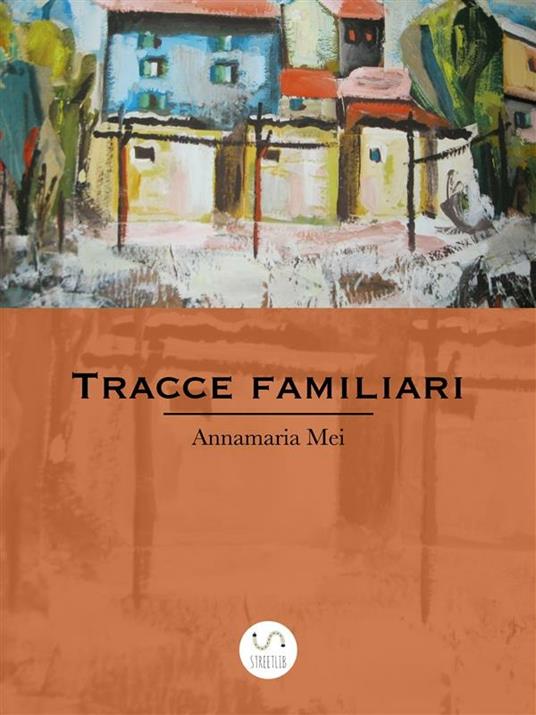 Tracce familiari - Annamaria Mei - ebook