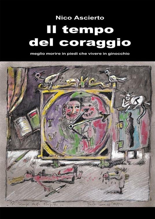 Il tempo del coraggio. Meglio morire in piedi che vivere in ginocchio - Nico Ascierto - ebook