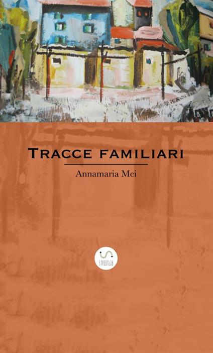 Tracce familiari - Annamaria Mei - copertina